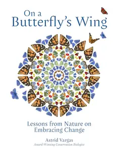 On a Butterfly's Wing Lessons from Nature on Embracing Change