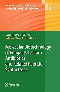 Molecular Biotechnolgy of Fungal beta–Lactam Antibiotics and Related Peptide Synthetases