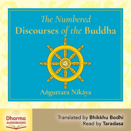 The Numbered Discourses: A Translation of the A?guttara Nikaya - [AUDIOBOOK]