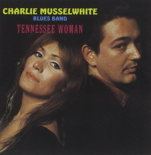 Charlie Musselwhite Blues Band - Tennessee Woman (1969) Lossless