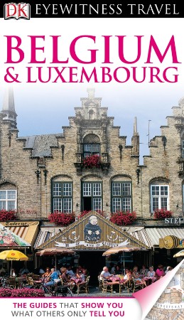 DK Eyewitness Travel Belgium and Luxembourg - DK Publishing