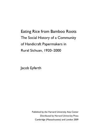 Eating Rice from Bamboo Roots - The Social History of a Community of Handicraft Papermakers in Rural Sichuan, 1920-2000 - Eyferth, Jacob;