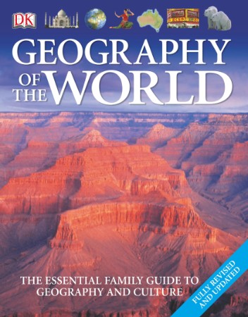 Geography of the World : The Essential Family Guide to Geography and Culture - DK