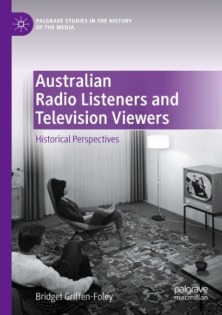 Australian Radio Listeners and Television Viewers : Historical Perspectives - Bridget Griffen-Foley