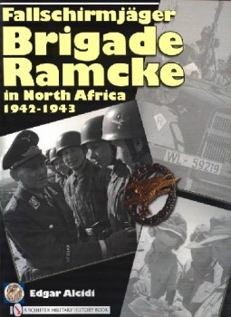 Fallschirmjager Brigade Ramcke in North Africa 1942-1943 (Schiffer Military History)