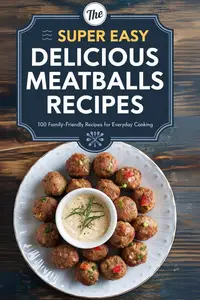 The Super Easy Delicious Meatballs Recipes