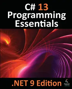 C# 13 Programming Essentials – .NET 9 Edition Learn C# and .Net 9 Programming using Visual Studio Code