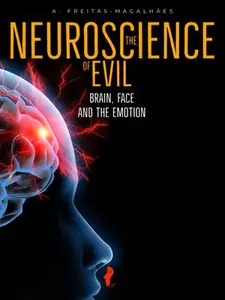 The Neuroscience of Evil Brain, Face and the Emotion