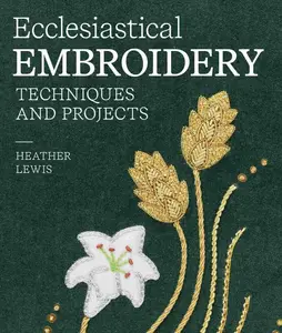 Ecclesiastical Embroidery Techniques and Projects