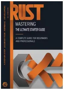 Mastering Rust The Ultimate Starter Guide