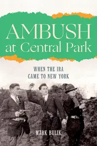 Ambush at Central Park When the IRA Came to New York