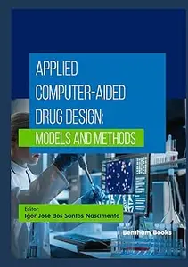 Applied Computer–Aided Drug Design Models and Methods