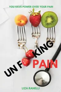 Unfking Pain A Comprehensive Guide to Understanding & Managing Pain