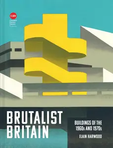 Brutalist Britain Buildings of the 1960s and 1970s