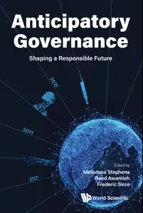 Anticipatory Governance Shaping A Responsible Future