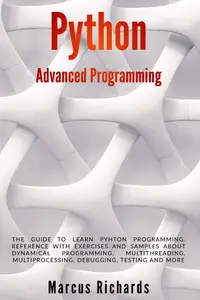 Python Advanced Programming The guide to learn pyhton programming. Reference with exercises and samples