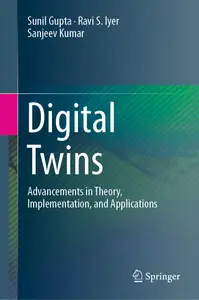 Digital Twins Advancements in Theory, Implementation, and Applications