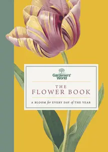 Gardeners' World The Flower Book A Bloom for Every Day of the Year