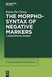 The Morphosyntax of Negative Markers A Nanosyntactic Account (PDF)