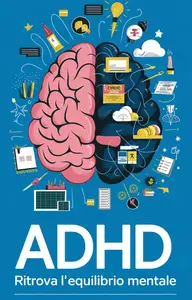 ADHD Ritrova l'Equilibrio Mentale Gestisci l'Iperattività