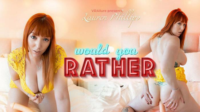 Lauren Phillips : Would You Rather (FullHD 1080p) - VRAllure - [2025]