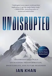 Undisrupted Leadership Essentials on Business Transformation, Profitability, and Future Readiness