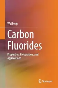 Carbon Fluorides Properties, Preparation, and Applications