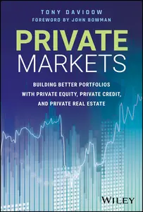 Private Markets Building Better Portfolios with Private Equity, Private Credit, and Private Real Estate