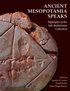 Ancient Mesopotamia Speaks Highlights of the Yale Babylonian Collection