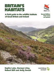 Britain's Habitats A Field Guide to the Wildlife Habitats of Great Britain and Ireland (WILDGuides), 2nd Edition