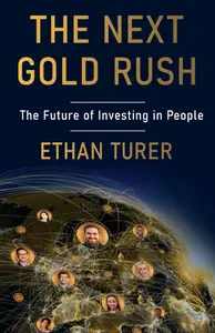 The Next Gold Rush The Future of Investing in People