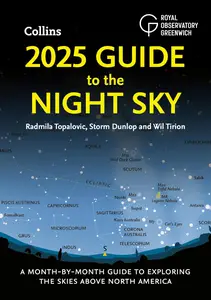 2025 Guide to the Night Sky (North America) A month–by–month guide to exploring the skies above North America