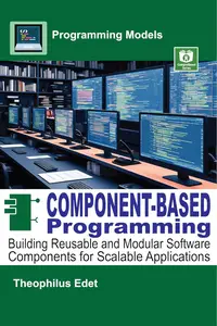 Component–Based Programming Building Reusable and Modular Software Components for Scalable Applications