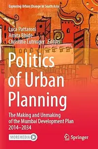 Politics of Urban Planning The Making and Unmaking of the Mumbai Development Plan 2014–2034