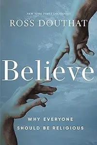 Believe Why Everyone Should Be Religious