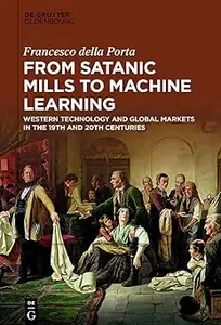 From Satanic Mills to Machine Learning Western Technology and Global Markets in the 19th and 20th Centuries