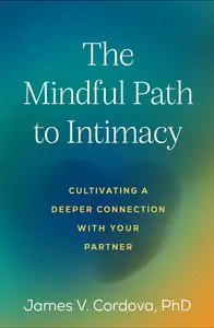 The Mindful Path to Intimacy Cultivating a Deeper Connection with Your Partner