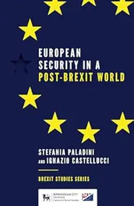 European Security in a Post–Brexit World (Brexit Studies Series)