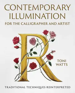 Contemporary Illumination for the Calligrapher and Artist Traditional Techniques Reinterpreted