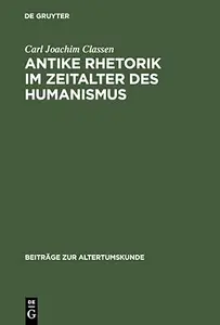 Antike Rhetorik im Zeitalter des Humanismus