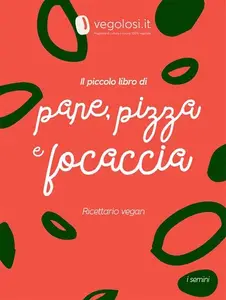 Il piccolo libro di pane, pizza e focaccia