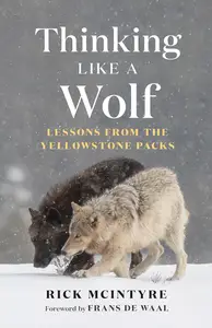 Thinking Like a Wolf Lessons From the Yellowstone Packs (The Alpha Wolves of Yellowstone)