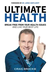 Ultimate Health Break Free From Your Health Issues and Live Your Best Life