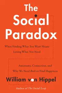 The Social Paradox Autonomy, Connection, and Why We Need Both to Find Happiness