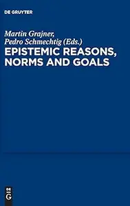 Epistemic Reasons, Norms and Goals