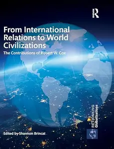 From International Relations to World Civilizations The Contributions of Robert W. Cox