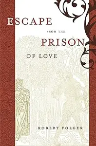 Escape from the Prison of Love Caloric Identities and Writing Subjects in Fifteenth–Century Spain