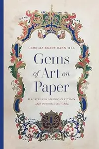 Gems of Art on Paper Illustrated American Fiction and Poetry, 1785–1885