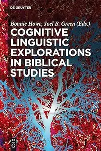 Cognitive Linguistic Explorations in Biblical Studies