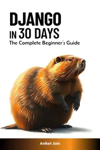 Django in 30 Days The Complete Beginner's Guide